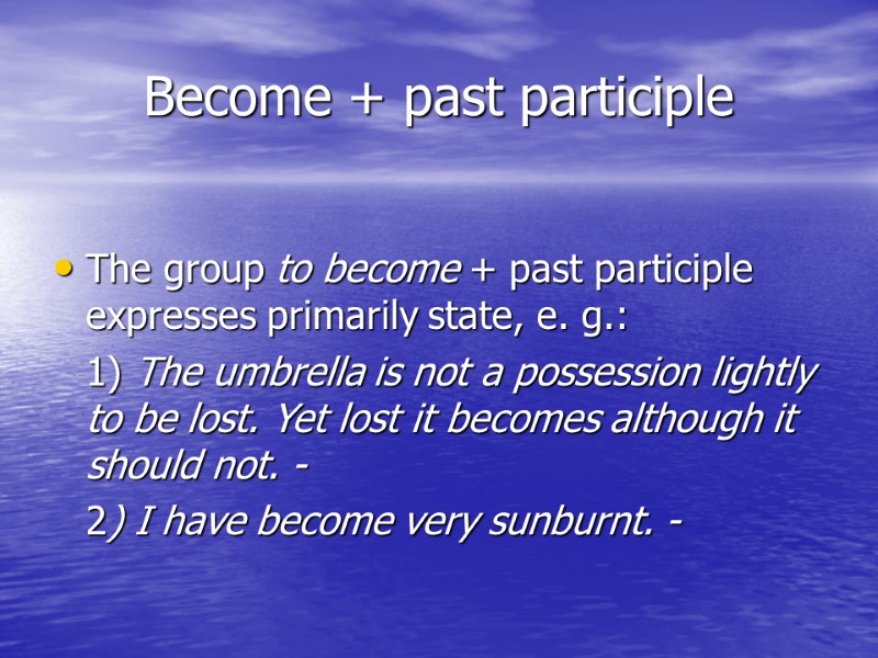 Become + past participle The group to become + past participle expresses primarily Become + past participle The group to become + past participle expresses primarily